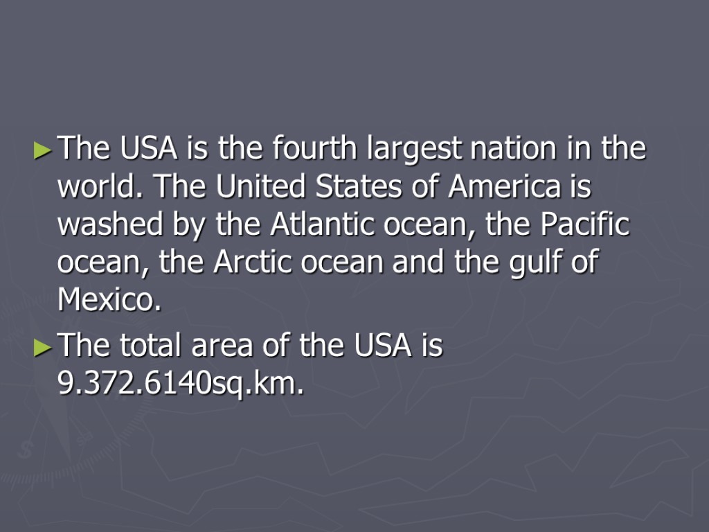 The USA is the fourth largest nation in the world. The United States of